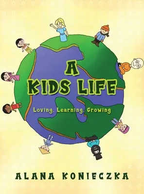 Una vida de niños: Amar, aprender, crecer - A Kids Life: Loving, Learning, Growing