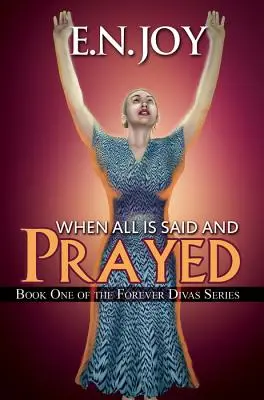 Cuando todo está dicho y rezado - Libro Uno de la Serie Siempre Divas - When All Is Said and Prayed - Book One of the Forever Diva Series