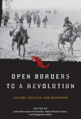 Fronteras abiertas a una revolución: Cultura, política y migración - Open Borders to a Revolution: Culture, Politics, and Migration