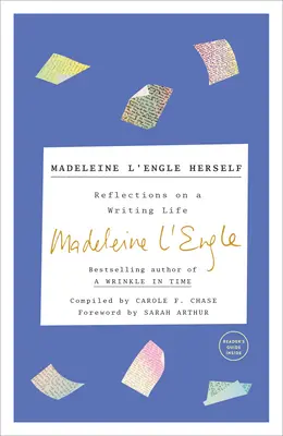 La propia Madeleine l'Engle: Reflexiones sobre una vida de escritora - Madeleine l'Engle Herself: Reflections on a Writing Life