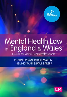 La Ley de Salud Mental en Inglaterra y Gales: Guía para profesionales de la salud mental - Mental Health Law in England and Wales: A Guide for Mental Health Professionals