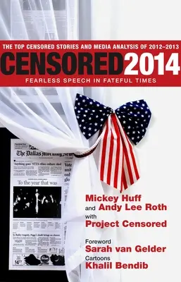 Censurado 2014: Fearless Speech In Fateful Times; Las historias más censuradas y el análisis de los medios de 2012-13 - Censored 2014: Fearless Speech In Fateful Times; The Top Censored Stories And Media Analysis Of 2012-13