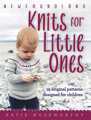 Tejidos de Terranova para los más pequeños: 15 patrones originales diseñados para niños - Newfoundland Knits for Little Ones: 15 Original Patterns Designed for Children