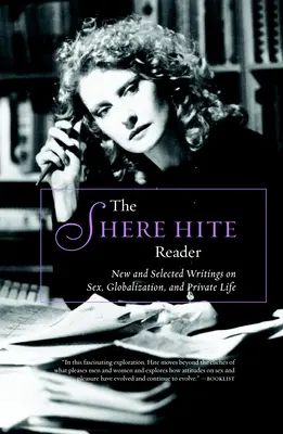 El lector de Shere Hite: Escritos nuevos y seleccionados sobre sexo, globalismo y vida privada - The Shere Hite Reader: New and Selected Writings on Sex, Globalism, and Private Life