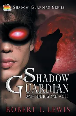 El guardián en la sombra y el lobo feroz - Shadow Guardian and the Big Bad Wolf