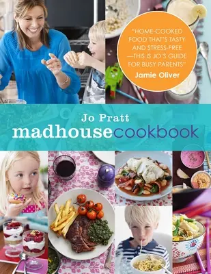 El libro de cocina de los locos: Recetas deliciosas para la ajetreada cocina familiar - The Madhouse Cookbook: Delicious Recipes for the Busy Family Kitchen