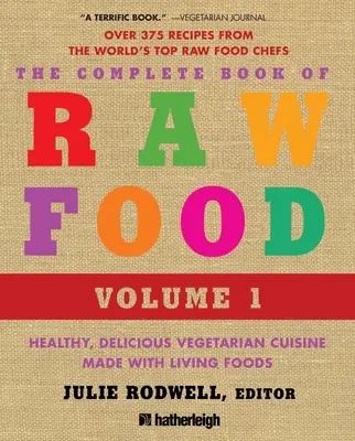 The Complete Book of Raw Food, Volume 1: Healthy, Delicious Vegetarian Cuisine Made with Living Foods (El libro completo de la comida cruda, volumen 1: cocina vegetariana sana y deliciosa elaborada con alimentos vivos) - The Complete Book of Raw Food, Volume 1: Healthy, Delicious Vegetarian Cuisine Made with Living Foods