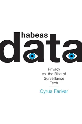 Habeas Data: La privacidad frente al auge de la tecnología de vigilancia - Habeas Data: Privacy vs. the Rise of Surveillance Tech