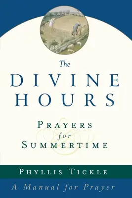 Las Horas Divinas (Tomo I): Oraciones para el verano: Manual de oración - The Divine Hours (Volume One): Prayers for Summertime: A Manual for Prayer