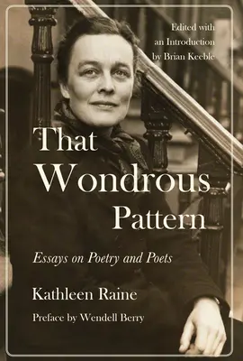 That Wondrous Pattern: Ensayos sobre poesía y poetas - That Wondrous Pattern: Essays on Poetry and Poets