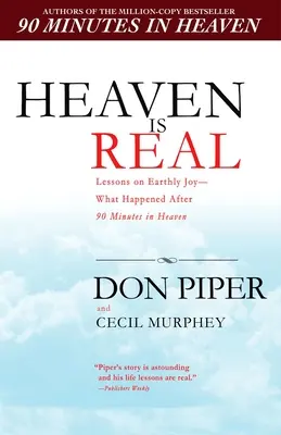 El cielo es real: Lecciones sobre la alegría terrenal - Lo que ocurrió tras 90 minutos en el cielo - Heaven Is Real: Lessons on Earthly Joy--What Happened After 90 Minutes in Heaven