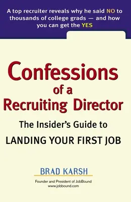 Confesiones de un director de contratación: La guía para conseguir tu primer empleo - Confessions of a Recruiting Director: The Insider's Guide to Landing Your First Job