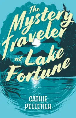 El viajero misterioso del lago Fortune - The Mystery Traveler at Lake Fortune