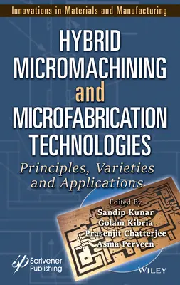 Tecnologías híbridas de micromecanizado y microfabricación: Principios, variedades y aplicaciones - Hybrid Micromachining and Microfabrication Technologies: Principles, Varieties and Applications