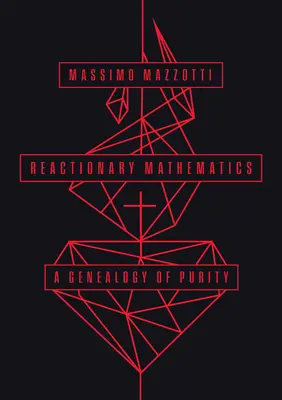 Matemáticas reaccionarias: Genealogía de la pureza - Reactionary Mathematics: A Genealogy of Purity