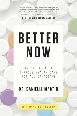 Mejor ahora: Seis grandes ideas para mejorar la atención sanitaria de todos los canadienses - Better Now: Six Big Ideas to Improve Health Care for All Canadians