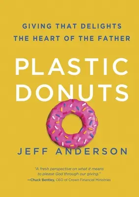 Donuts de plástico: Dar que deleita el corazón del Padre - Plastic Donuts: Giving That Delights the Heart of the Father