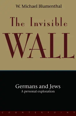 El muro invisible: Alemanes y judíos: Una exploración personal - The Invisible Wall: Germans and Jews: A Personal Exploration