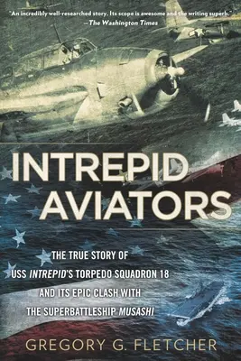 Aviadores intrépidos: Los aviadores estadounidenses que hundieron el mayor acorazado japonés - Intrepid Aviators: The American Flyers Who Sank Japan's Greatest Battleship