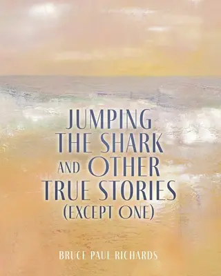 Saltando al tiburón y otras historias reales (excepto una) - Jumping The Shark And Other True Stories (Except One)