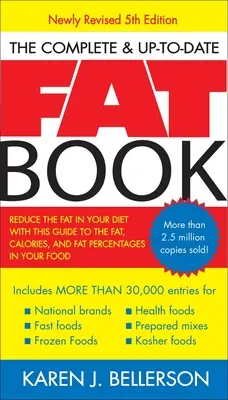 El libro completo y actualizado sobre la grasa: Reduzca la grasa de su dieta con esta guía sobre la grasa, las calorías y los porcentajes de grasa de sus alimentos, quinta edición revisada. - The Complete Up-To-Date Fat Book: Reduce the Fat in Your Diet with This Guide to the Fat, Calories, and Fat Percentages in Your Food, Revised Fifth Ed