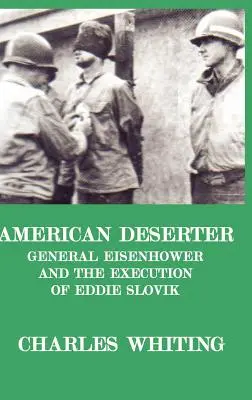 American Deserter. El general Eisenhower y la ejecución de Eddie Slovik - American Deserter. General Eisenhower and the Execution of Eddie Slovik