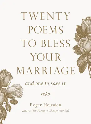 Veinte poemas para bendecir tu matrimonio: Y uno para salvarlo - Twenty Poems to Bless Your Marriage: And One to Save It