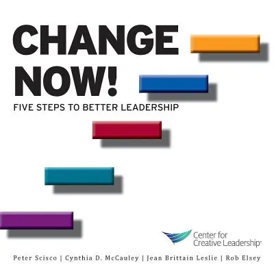 ¡Cambie ya! Cinco pasos para mejorar el liderazgo - Change Now! Five Steps to Better Leadership