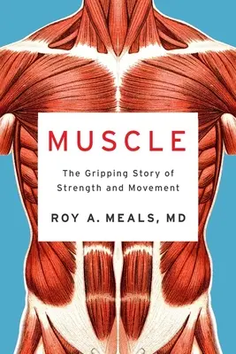 Músculos: La apasionante historia de la fuerza y el movimiento - Muscle: The Gripping Story of Strength and Movement