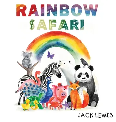 Safari arco iris: Una colorida aventura animal para los más pequeños - Rainbow Safari: A colorful animal adventure for young learners