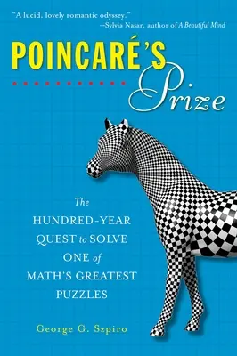 El premio Poincare: Cien años de búsqueda para resolver uno de los mayores enigmas matemáticos - Poincare's Prize: The Hundred-Year Quest to Solve One of Math's Greatest Puzzles