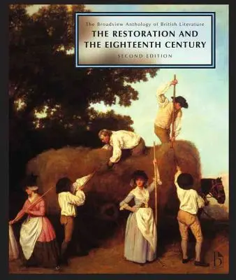 La antología Broadview de la literatura británica: Volumen 3: La Restauración y el siglo XVIII - Segunda edición - The Broadview Anthology of British Literature: Volume 3: The Restoration and the Eighteenth Century - Second Edition