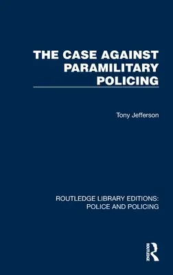 El caso contra la policía paramilitar - The Case Against Paramilitary Policing