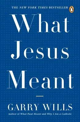El significado de Jesús - What Jesus Meant