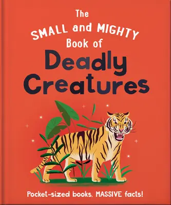 El pequeño y poderoso libro de las criaturas mortales: Libros de bolsillo, ¡hechos masivos! - The Small and Mighty Book of Deadly Creatures: Pocket-Sized Books, Massive Facts!