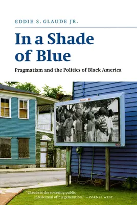 En un tono azul: El pragmatismo y la política de la América negra - In a Shade of Blue: Pragmatism and the Politics of Black America