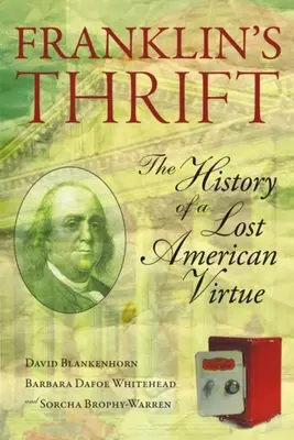 El ahorro de Franklin: La historia perdida de una virtud americana - Franklin's Thrift: The Lost History of an American Virtue