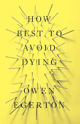 La mejor manera de no morir: Cuentos - How Best to Avoid Dying: Stories