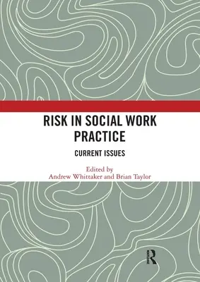 El riesgo en la práctica del trabajo social: Cuestiones actuales - Risk in Social Work Practice: Current Issues