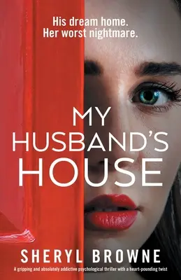 La casa de mi marido: Un thriller psicológico apasionante y absolutamente adictivo con un giro de infarto - My Husband's House: A gripping and absolutely addictive psychological thriller with a heart-pounding twist