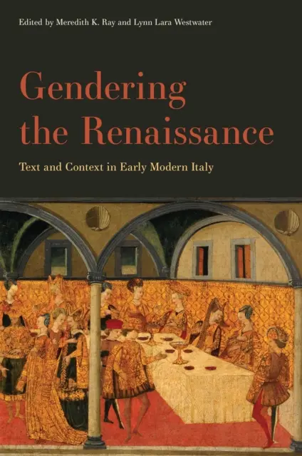 Género en el Renacimiento: Texto y contexto en la Italia moderna temprana - Gendering the Renaissance: Text and Context in Early Modern Italy