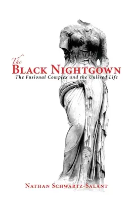 El camisón negro: El complejo fusional y la vida no vivida - The Black Nightgown: The Fusional Complex and the Unlived Life