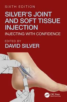 Silver's Joint and Soft Tissue Injection: Inyectar con confianza, sexta edición - Silver's Joint and Soft Tissue Injection: Injecting with Confidence, Sixth Edition