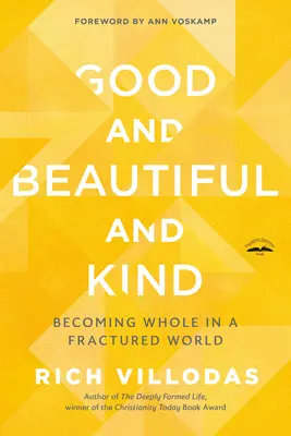 Bueno, bello y amable: Integrarse en un mundo fracturado - Good and Beautiful and Kind: Becoming Whole in a Fractured World