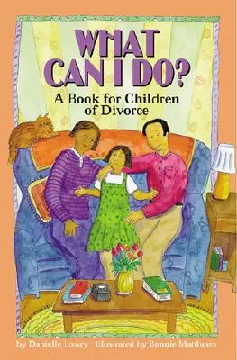 ¿Qué puedo hacer yo? - Un libro para hijos de divorciados - What Can I Do? - A Book for Children of Divorce