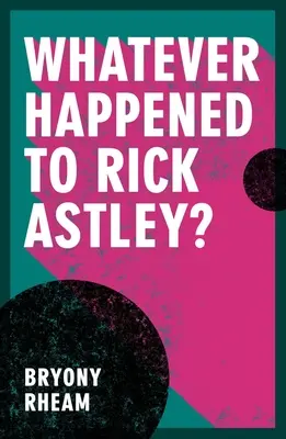 ¿Qué fue de Rick Astley? - Whatever Happened to Rick Astley?