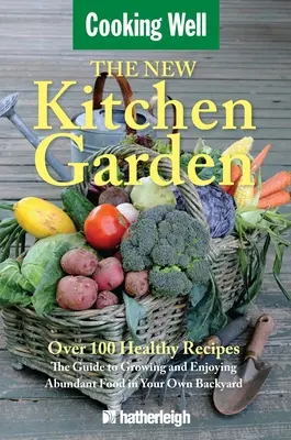 El nuevo huerto: La Guía para Cultivar y Disfrutar de Alimentos Abundantes en su Propio Jardín - The New Kitchen Garden: The Guide to Growing and Enjoying Abundant Food in Your Own Backyard