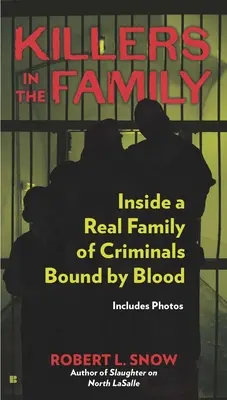 Asesinos en la familia: Dentro de una auténtica familia de criminales unidos por la sangre - Killers in the Family: Inside a Real Family of Criminals Bound by Blood