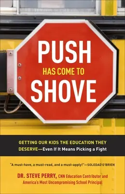 Ha llegado la hora de la verdad: Dar a nuestros hijos la educación que merecen, aunque haya que pelearse con ellos - Push Has Come to Shove: Getting Our Kids the Education They Deserve-Even If It Means Picking a Fight