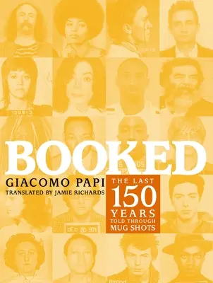 Reservado: Los últimos 150 años contados a través de fotos de tazas - Booked: The Last 150 Years Told Through Mug Shots